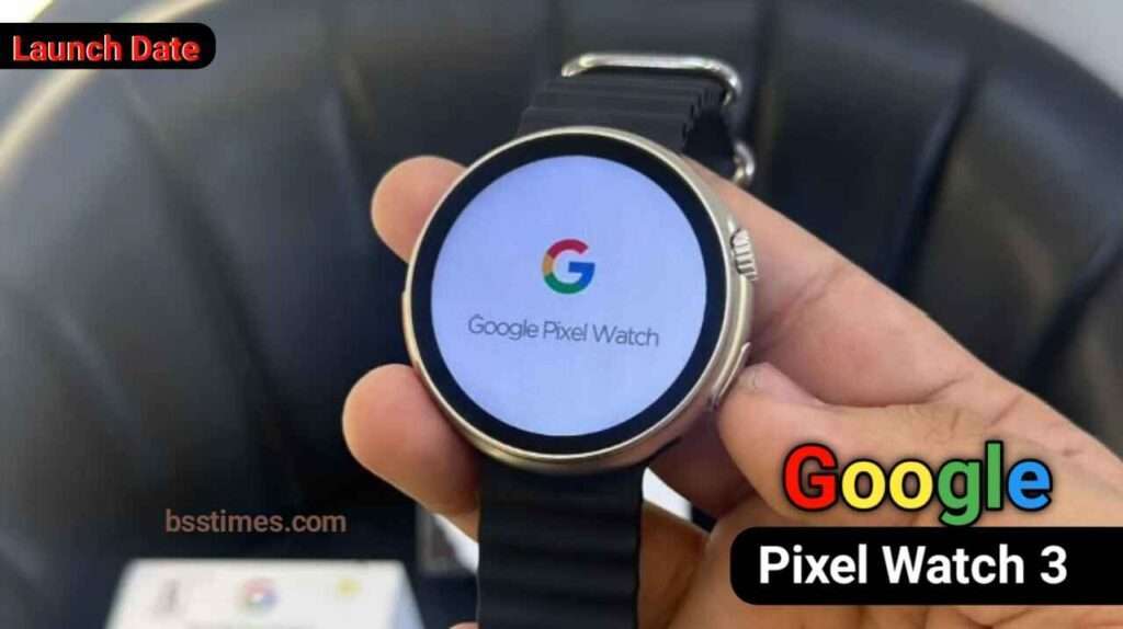 Google pixel watch 3 release date in India 